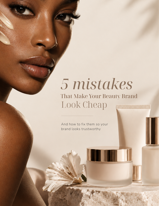 5 Mistakes That Make Your Beauty Brand Look Cheap